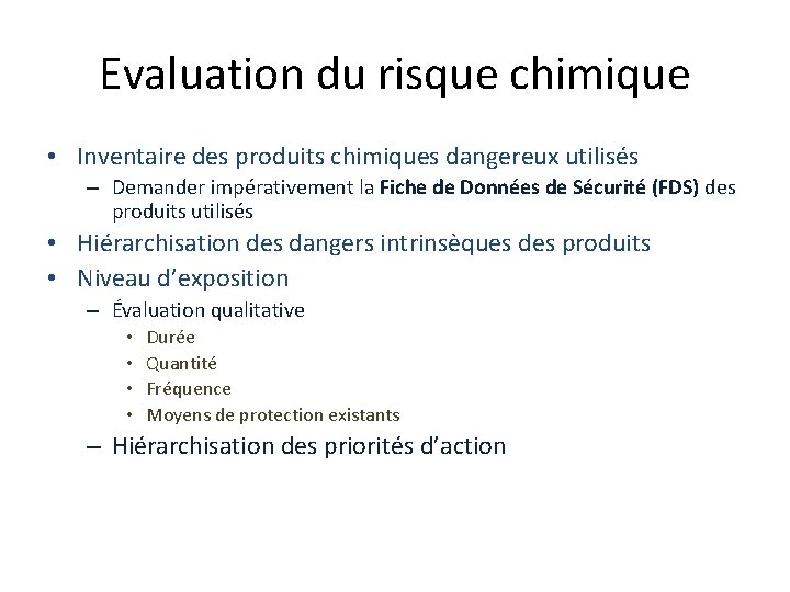 Evaluation du risque chimique • Inventaire des produits chimiques dangereux utilisés – Demander impérativement