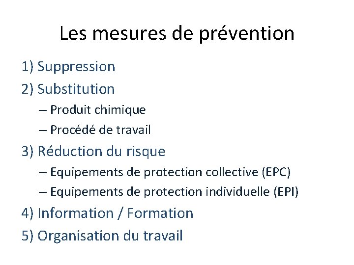 Les mesures de prévention 1) Suppression 2) Substitution – Produit chimique – Procédé de