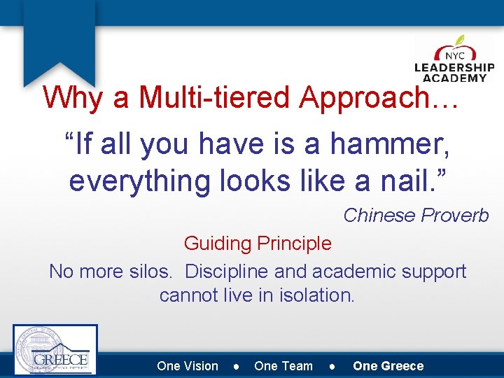Why a Multi-tiered Approach… “If all you have is a hammer, everything looks like