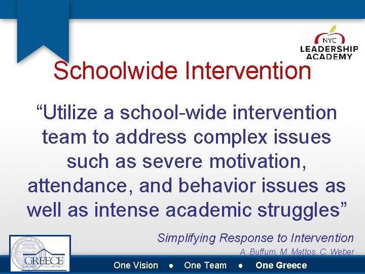 Schoolwide Intervention “Utilize a school-wide intervention team to address complex issues such as severe