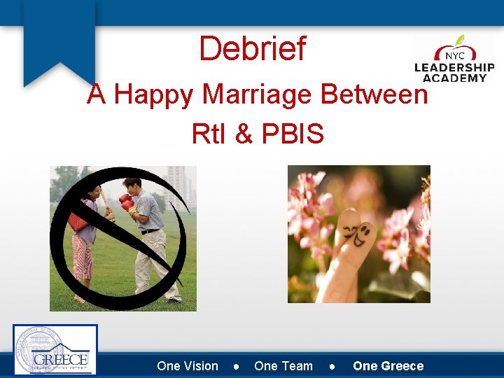 Debrief A Happy Marriage Between Rt. I & PBIS One Vision ● One Team