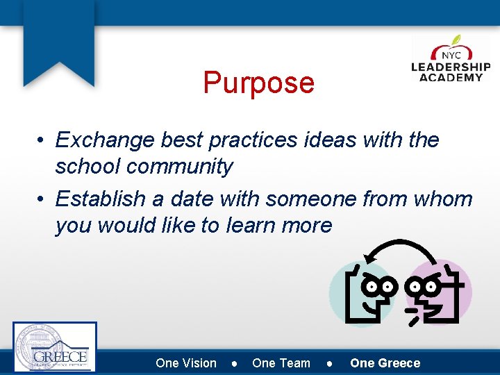 Purpose • Exchange best practices ideas with the school community • Establish a date