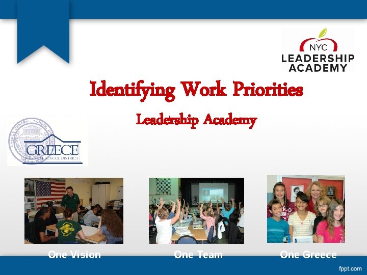 Identifying Work Priorities Leadership Academy One Vision One Team One Greece 