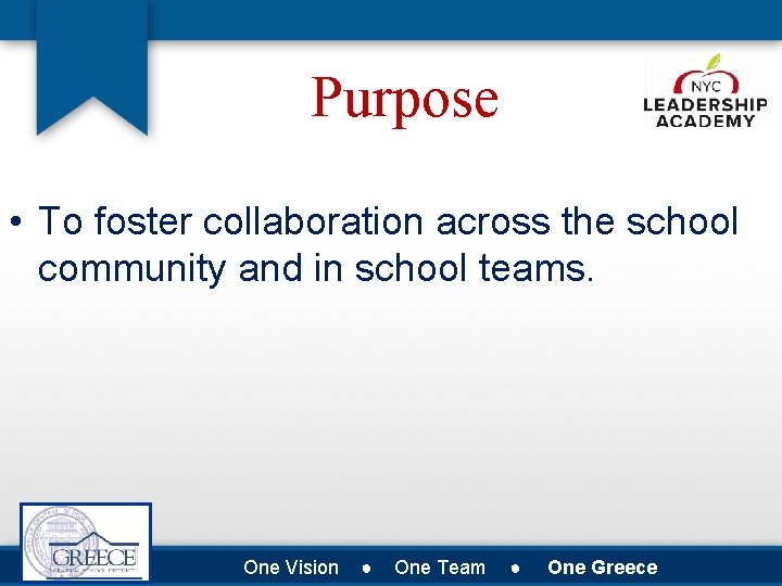 Purpose • To foster collaboration across the school community and in school teams. One