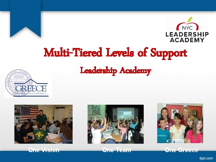 Multi-Tiered Levels of Support Leadership Academy One Vision One Team One Greece 