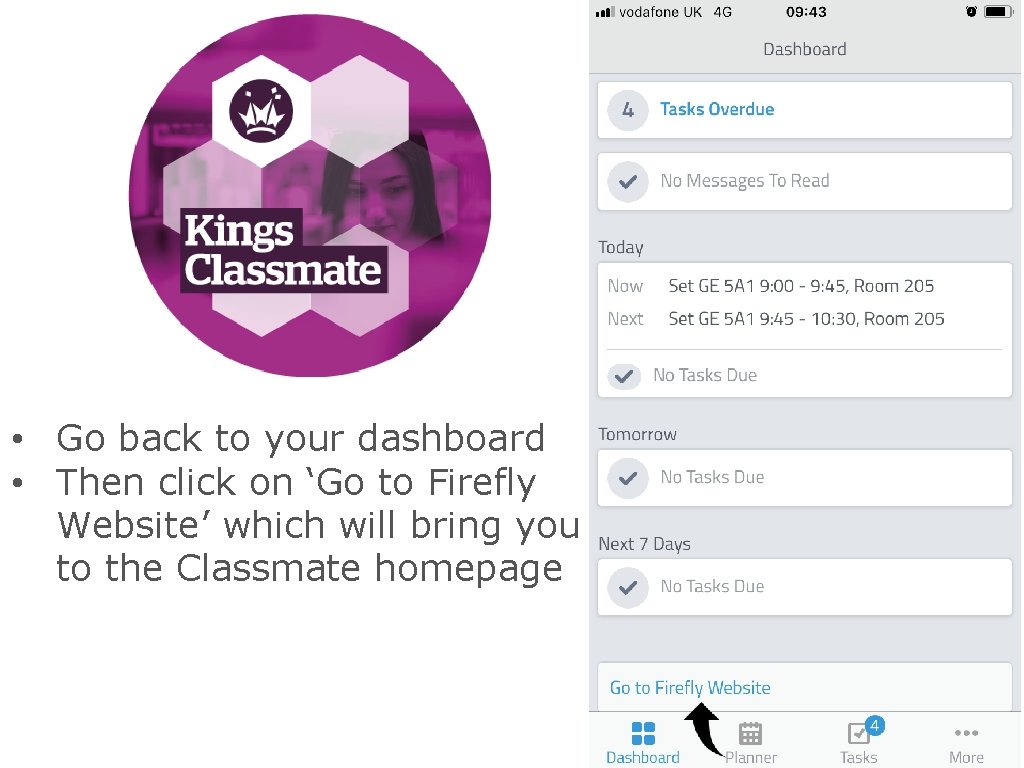 CLASSMATE • Go back to your dashboard • Then click on ‘Go to Firefly