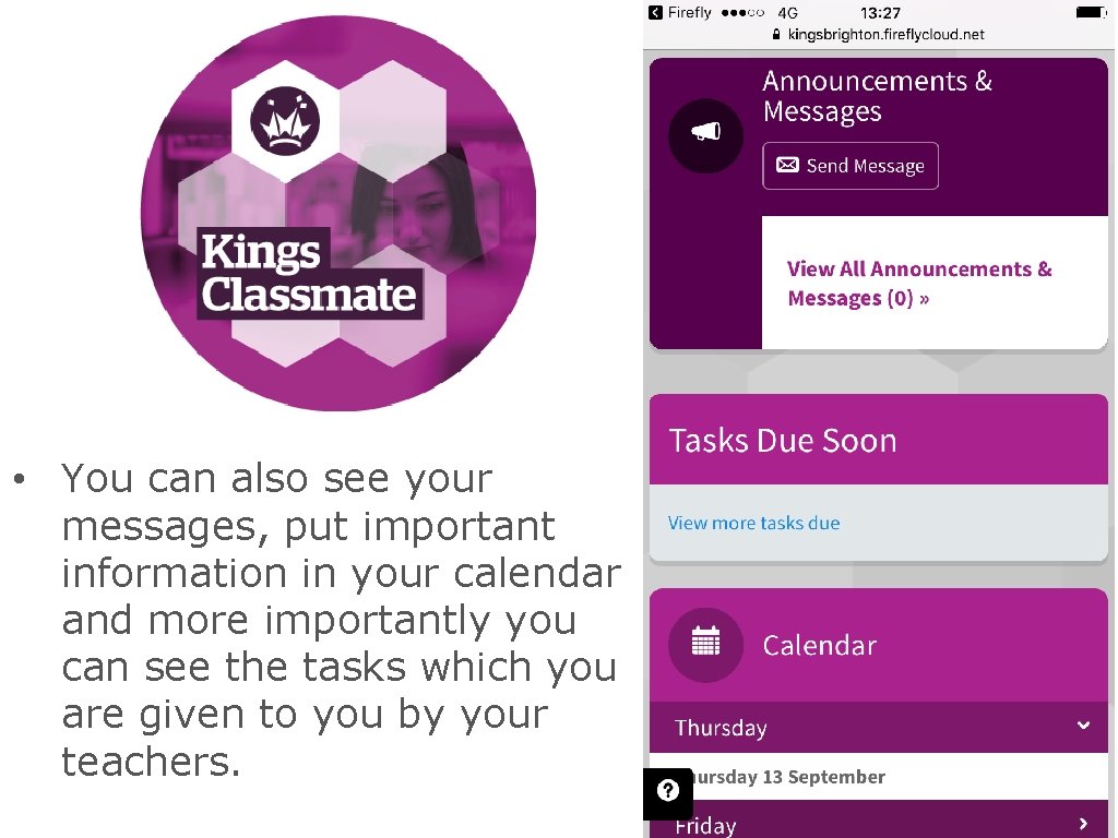 CLASSMATE • You can also see your messages, put important information in your calendar
