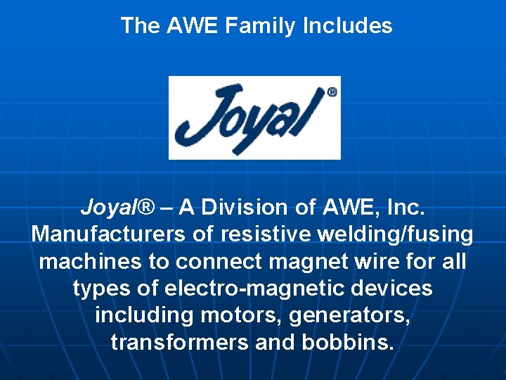 The AWE Family Includes Joyal® – A Division of AWE, Inc. Manufacturers of resistive
