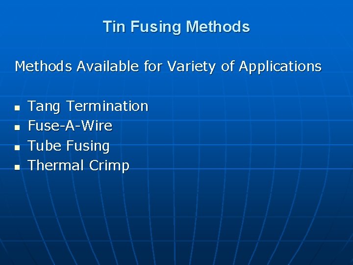 Tin Fusing Methods Available for Variety of Applications n n Tang Termination Fuse-A-Wire Tube