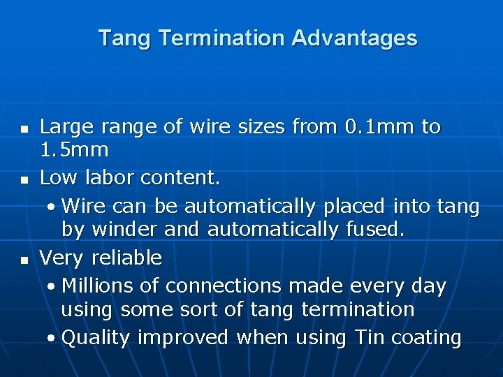 Tang Termination Advantages n n n Large range of wire sizes from 0. 1