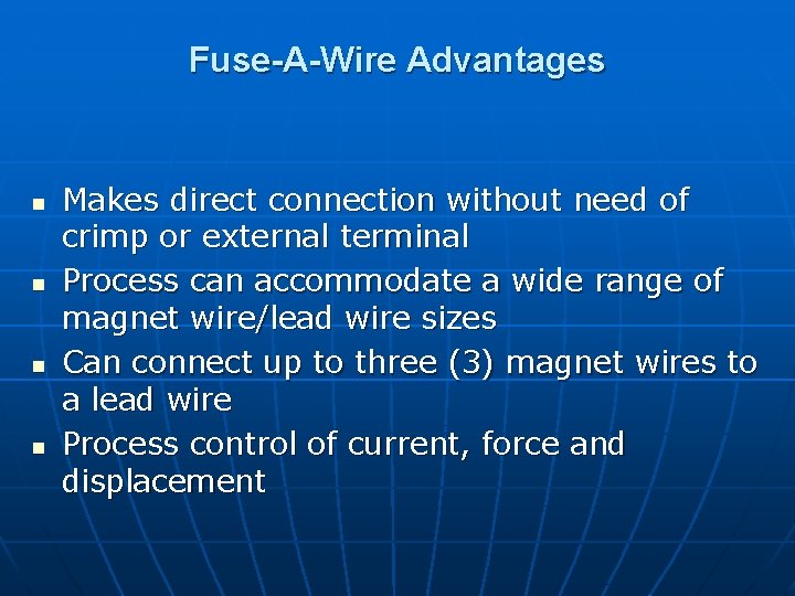 Fuse-A-Wire Advantages n n Makes direct connection without need of crimp or external terminal