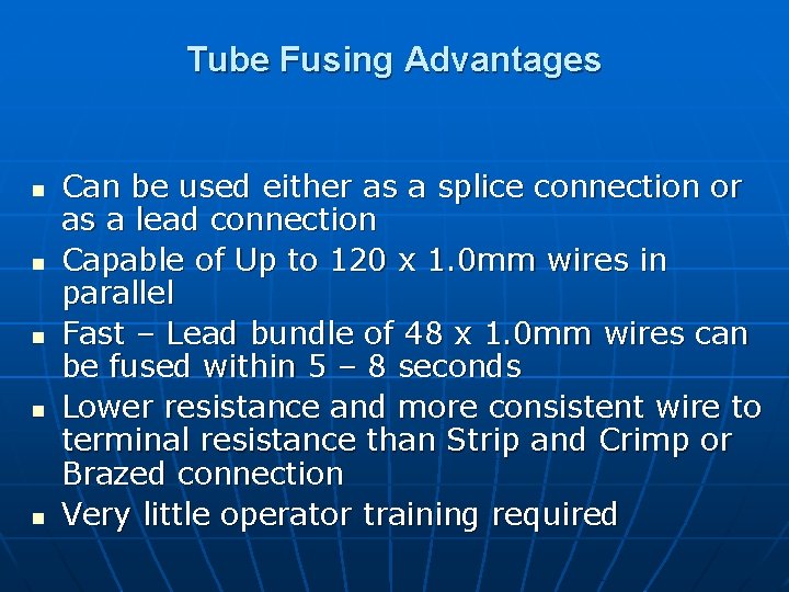 Tube Fusing Advantages n n n Can be used either as a splice connection
