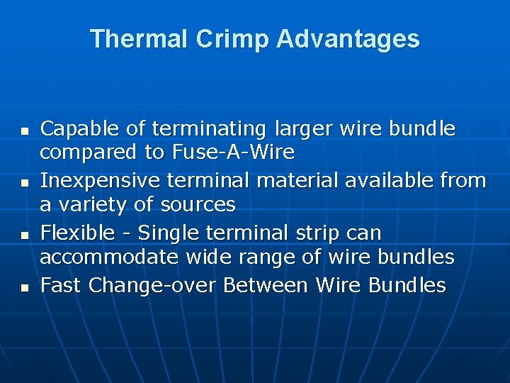 Thermal Crimp Advantages n n Capable of terminating larger wire bundle compared to Fuse-A-Wire