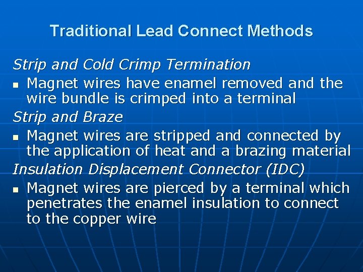 Traditional Lead Connect Methods Strip and Cold Crimp Termination n Magnet wires have enamel