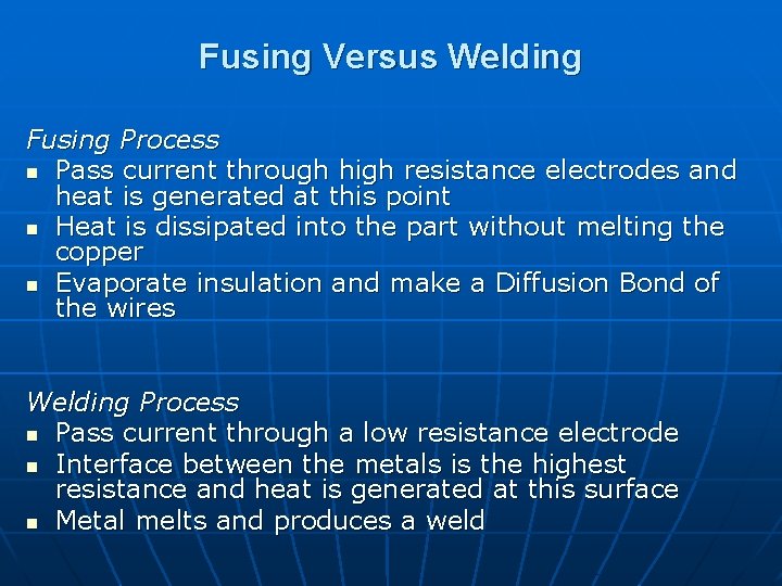 Fusing Versus Welding Fusing Process n Pass current through high resistance electrodes and heat