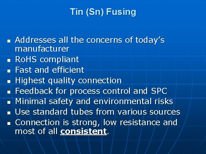 Tin (Sn) Fusing n n n n Addresses all the concerns of today’s manufacturer