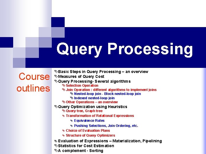 Query Processing Course outlines ÊBasic Steps in Query Processing – an overview ÊMeasures of