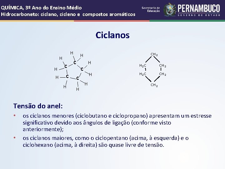 QUÍMICA, 3º Ano do Ensino Médio Hidrocarboneto: ciclano, cicleno e compostos aromáticos Ciclanos H