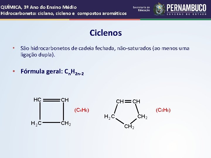 QUÍMICA, 3º Ano do Ensino Médio Hidrocarboneto: ciclano, cicleno e compostos aromáticos Ciclenos •