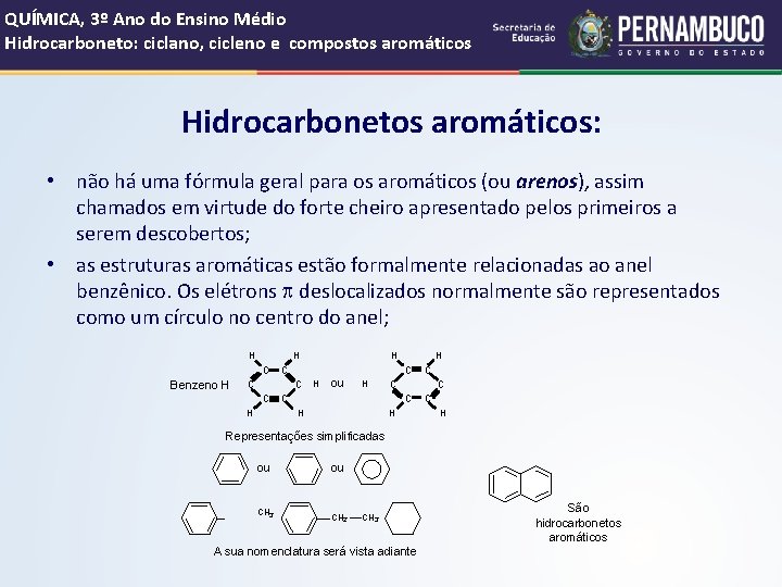 QUÍMICA, 3º Ano do Ensino Médio Hidrocarboneto: ciclano, cicleno e compostos aromáticos Hidrocarbonetos aromáticos: