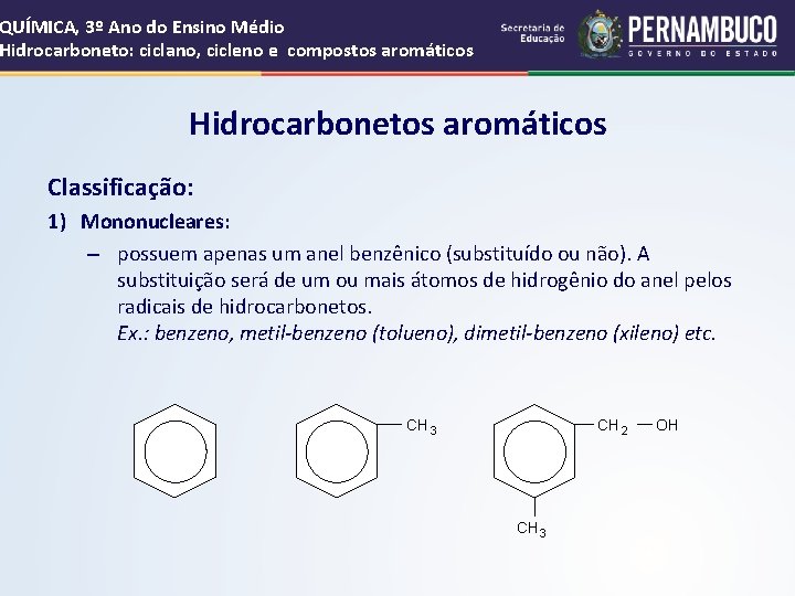 QUÍMICA, 3º Ano do Ensino Médio Hidrocarboneto: ciclano, cicleno e compostos aromáticos Hidrocarbonetos aromáticos