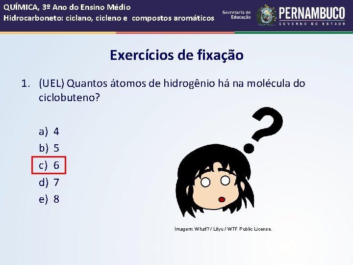 QUÍMICA, 3º Ano do Ensino Médio Hidrocarboneto: ciclano, cicleno e compostos aromáticos Exercícios de