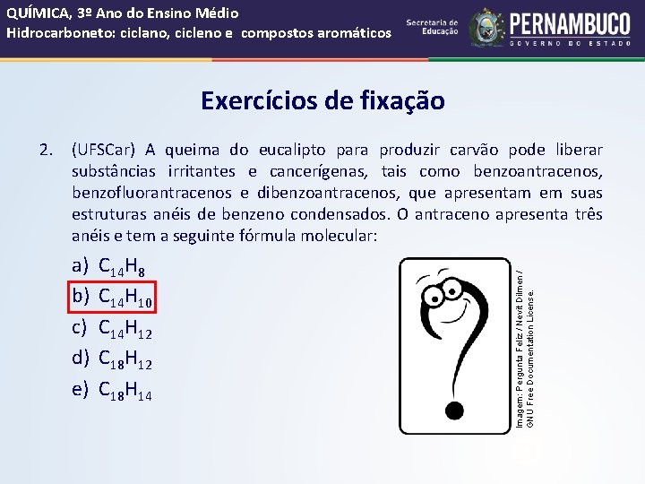 QUÍMICA, 3º Ano do Ensino Médio Hidrocarboneto: ciclano, cicleno e compostos aromáticos Exercícios de