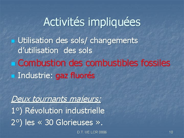 Activités impliquées n Utilisation des sols/ changements d’utilisation des sols n Combustion des combustibles