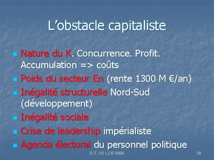 L’obstacle capitaliste n n n Nature du K. Concurrence. Profit. Accumulation => coûts Poids