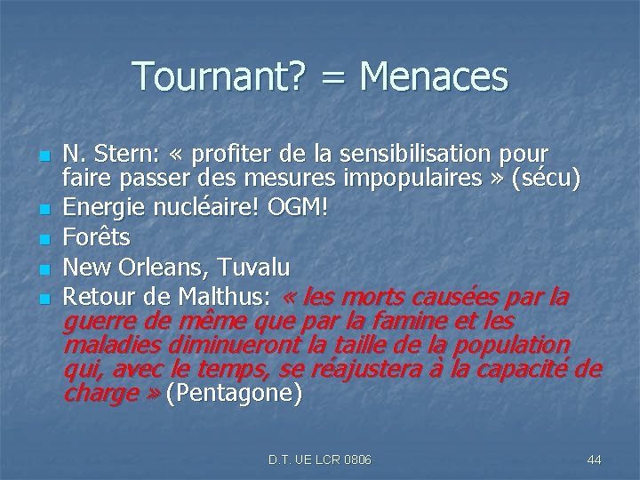 Tournant? = Menaces n n n N. Stern: « profiter de la sensibilisation pour