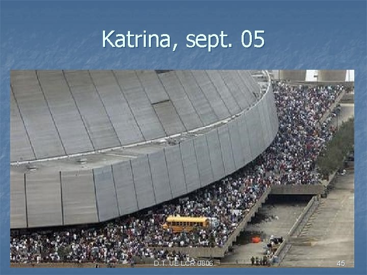 Katrina, sept. 05 D. T. UE LCR 0806 45 