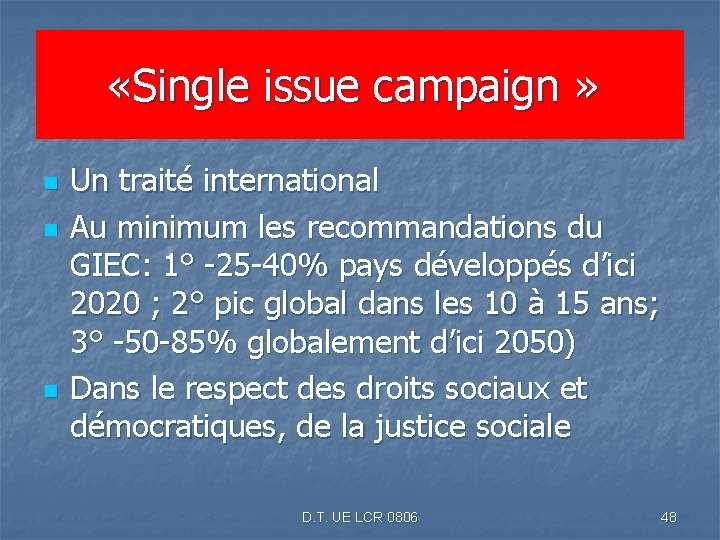  «Single issue campaign » n n n Un traité international Au minimum les