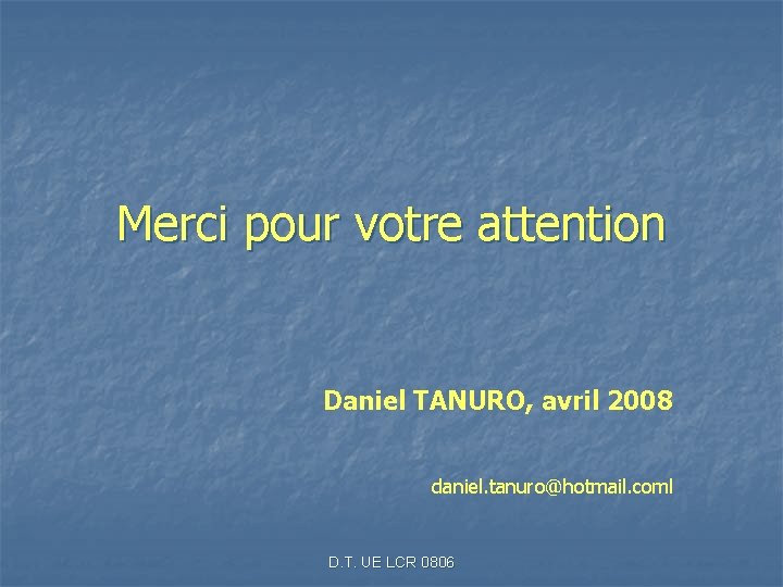 Merci pour votre attention Daniel TANURO, avril 2008 daniel. tanuro@hotmail. coml D. T. UE