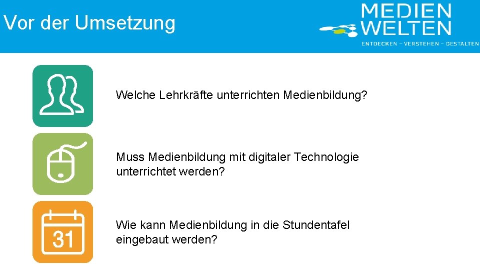 Vor der Umsetzung Medienbildungskonzept Welche Lehrkräfte unterrichten Medienbildung? Muss Medienbildung mit digitaler Technologie unterrichtet