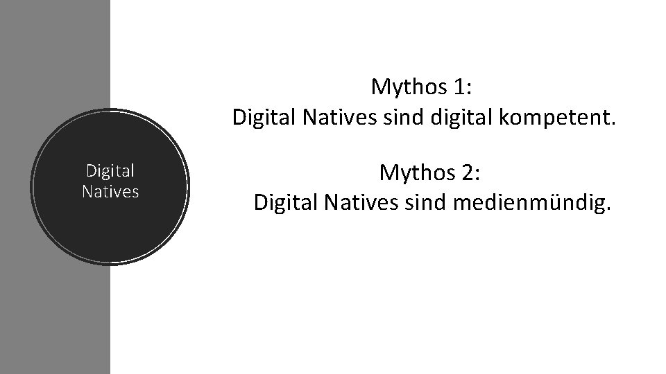 Mythos 1: Digital Natives sind digital kompetent. Digital Natives Mythos 2: Digital Natives sind