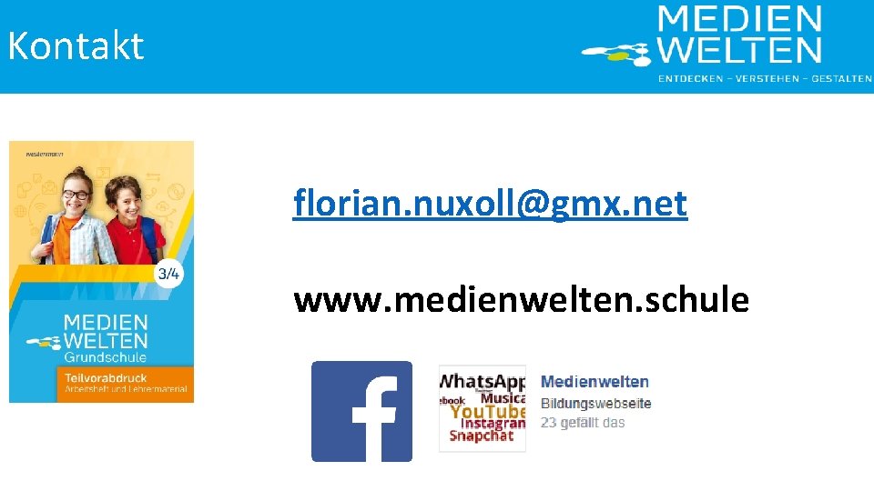 Kontakt florian. nuxoll@gmx. net www. medienwelten. schule 