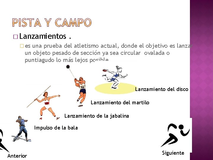 � Lanzamientos . � es una prueba del atletismo actual, donde el objetivo es