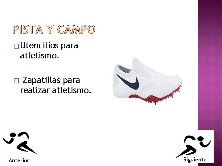 � Utencilios para atletismo. � Zapatillas para realizar atletismo. Anterior Siguiente 