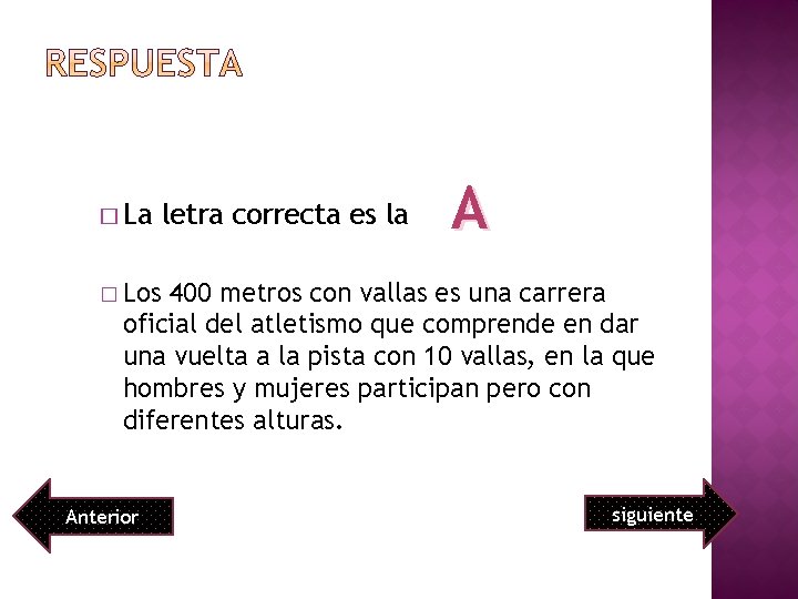 � La letra correcta es la A � Los 400 metros con vallas es