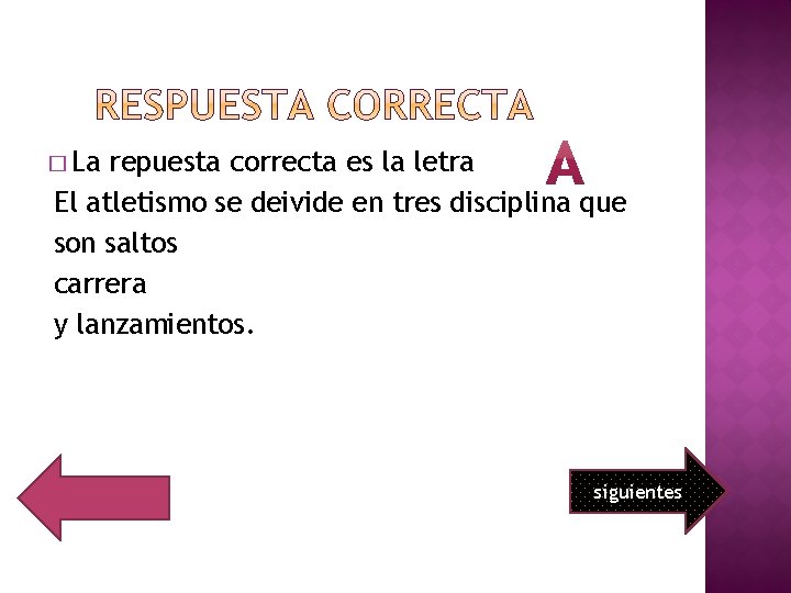 � La repuesta correcta es la letra El atletismo se deivide en tres disciplina