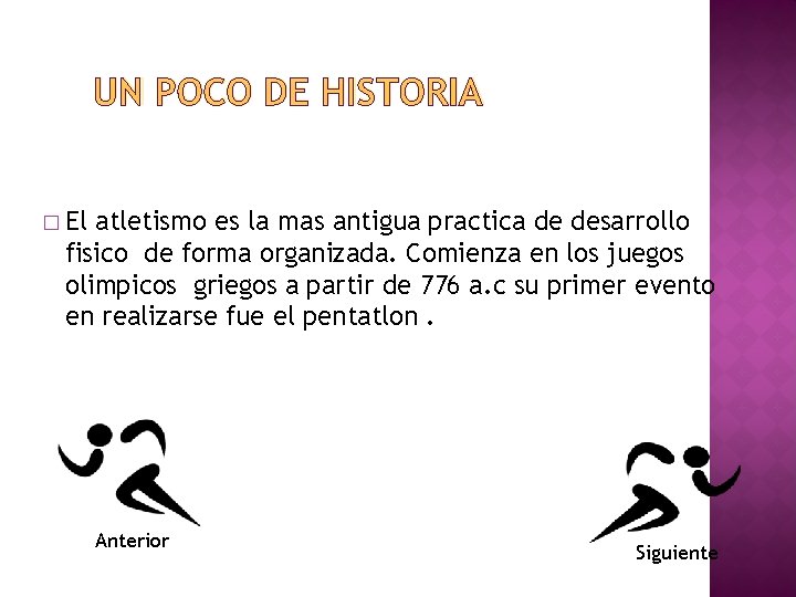 UN POCO DE HISTORIA � El atletismo es la mas antigua practica de desarrollo