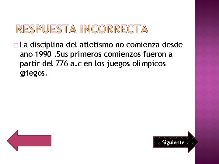 � La disciplina del atletismo no comienza desde ano 1990. Sus primeros comienzos fueron
