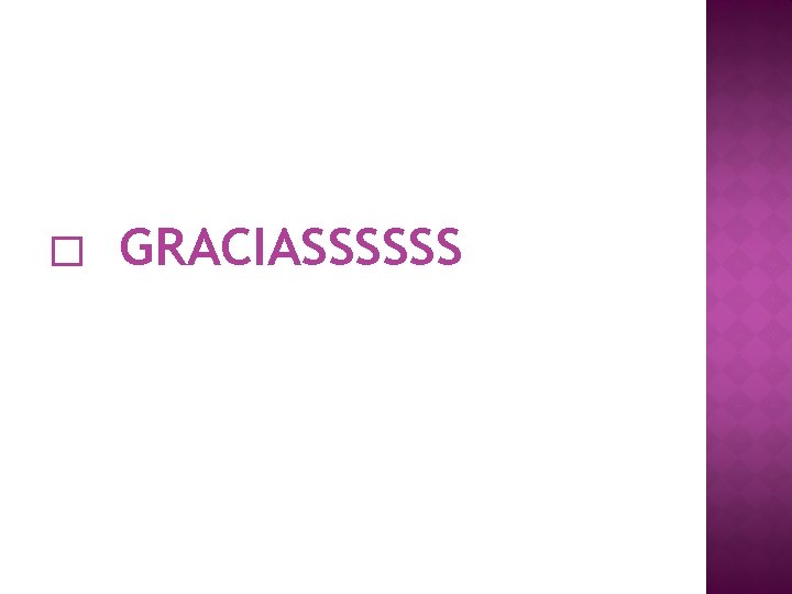 � GRACIASSSSSS 