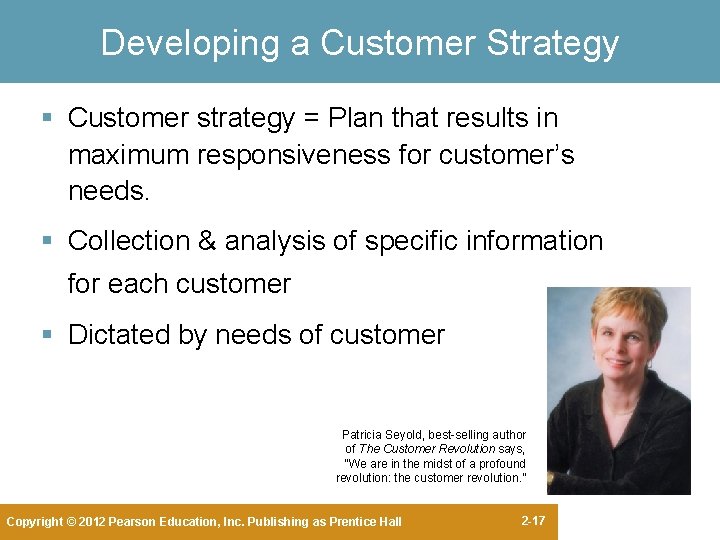Developing a Customer Strategy § Customer strategy = Plan that results in maximum responsiveness Developing a Customer Strategy § Customer strategy = Plan that results in maximum responsiveness