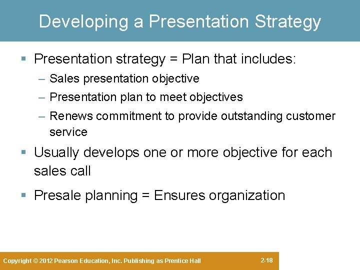 Developing a Presentation Strategy § Presentation strategy = Plan that includes: – Sales presentation Developing a Presentation Strategy § Presentation strategy = Plan that includes: – Sales presentation