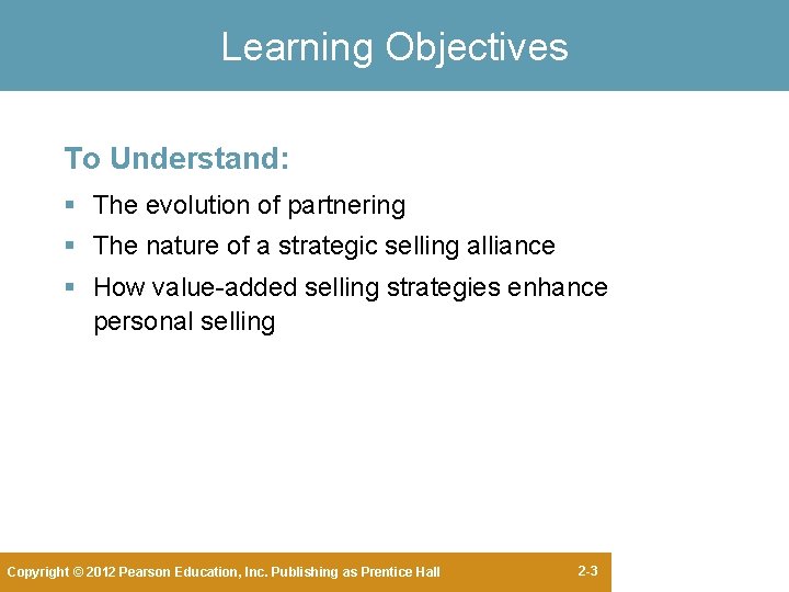Learning Objectives To Understand: § The evolution of partnering § The nature of a Learning Objectives To Understand: § The evolution of partnering § The nature of a