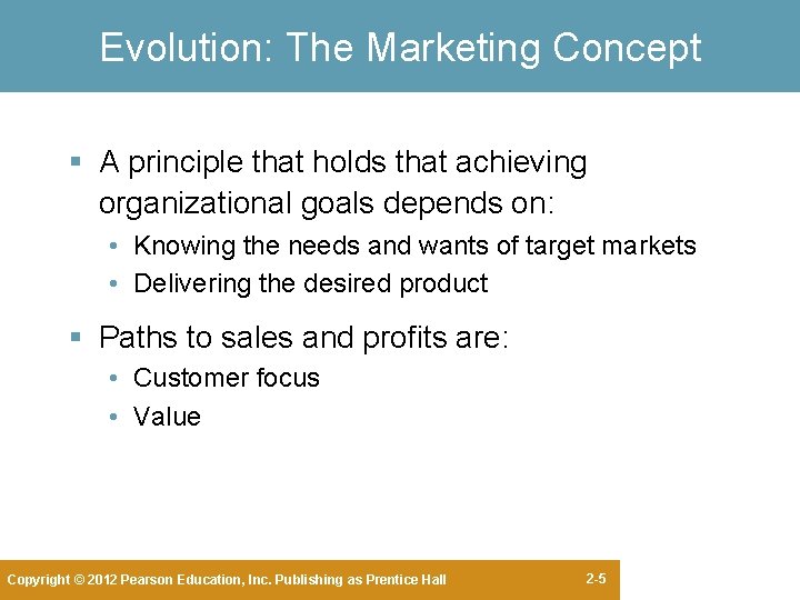 Evolution: The Marketing Concept § A principle that holds that achieving organizational goals depends Evolution: The Marketing Concept § A principle that holds that achieving organizational goals depends