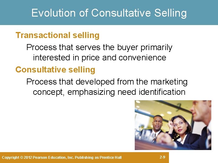 Evolution of Consultative Selling Transactional selling Process that serves the buyer primarily interested in Evolution of Consultative Selling Transactional selling Process that serves the buyer primarily interested in