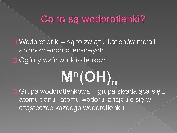 Co to są wodorotlenki? Wodorotlenki – są to związki kationów metali i anionów wodorotlenkowych