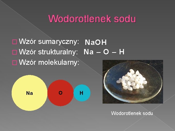 Wodorotlenek sodu � Wzór sumaryczny: Na. OH � Wzór strukturalny: Na – O –